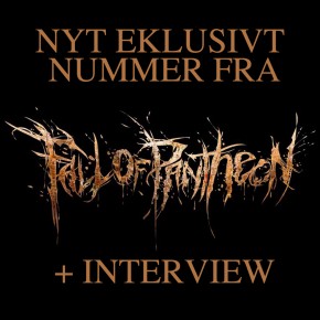 Nyt eksklusivt nummer med Fall Of Pantheon (+interview)